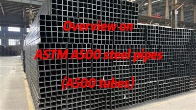 ASTM A500 سٹیل پائپ (A500 ٹیوب) کا جائزہ